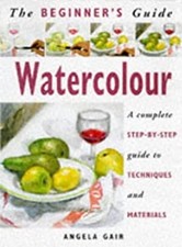 Watercolor : A Complete Step-by-Step Guide to Techniques and Mate