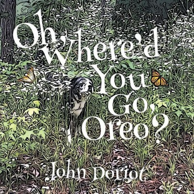 Oh, Where'd You Go, Oreo? by Doriot, John [Paperback]