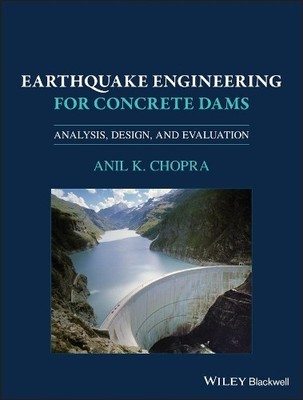 Earthquake Engineering for Concrete Dams - 9781119056034