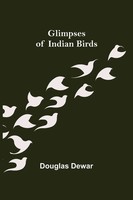 Douglas Dewar | Glimpses Of Indian Birds | Taschenbuch | Englisch (2021)