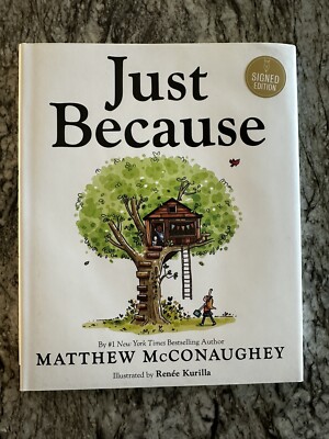 JUST BECAUSE by MATTHEW MCCONAUGHEY, SIGNED PICTURE BOOK!! 2023, 1st printing