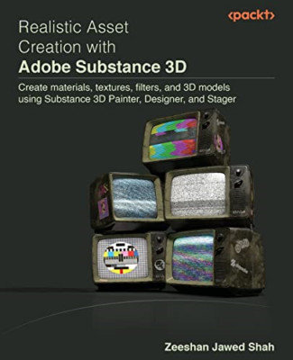 Realistic Asset Creation with Adobe Substance 3D: Creat - Paperback NEW Shah, Ze