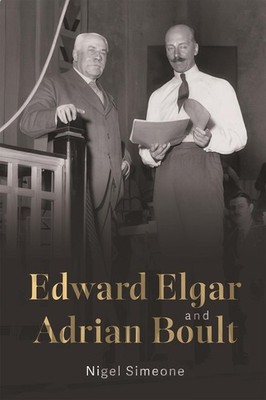 Edward Elgar and Adrian Boult by Nigel Simeone Hardcover Book