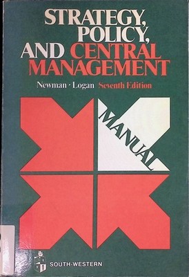 Strategy, Policy, and Central Management Newman, William H. and James P. Logan: