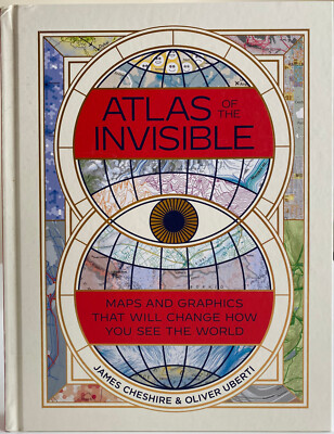 Atlas of the Invisible: Maps and Graphics That Will Change How You See the World