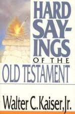 Hard Sayings of the Old Testament - Paperback By Walter C. Kaiser, Jr. - GOOD