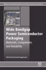 Wide Bandgap Power Semiconductor Packaging : Materials, Components, and Relia...
