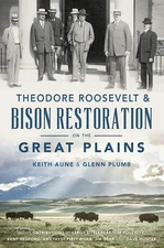 NEW The History Press Theodore Roosevelt & Bison Restoration on the Great Plains