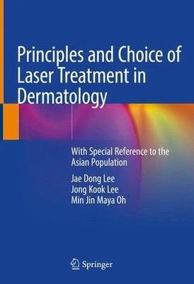 Jae Dong Lee (u. a.) | Principles and Choice of Laser Treatment in Dermatology