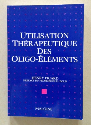 Henry Picard Utilisation Thérapeutique des Oligo Elements Maloine Ed Paris 1975
