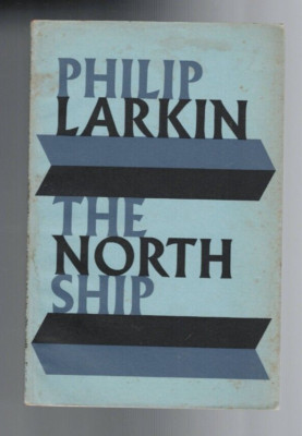 MEMORABILIA ,POETRY , THE NORTH SHIP by PHILIP LARKIN , 1973