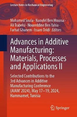 Advances in Additive Manufacturing: Materials, Processes, and Applications II: S