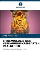 Epidemiologie DER Verdauungskrebsarten IN Algerien Hiba Moussaoui Taschenbuch