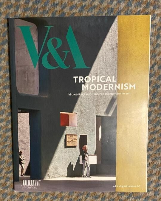 V&A Magazine Issue 63 Spring 2024 TROPICAL MODERNISM Victoria Albert Museum