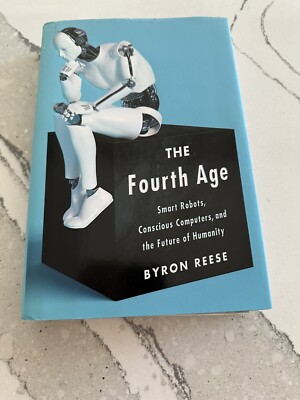 The Forth Age By Byron Reese, Smart Robots, Conscious Computers & The Future Of