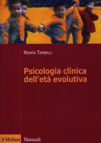 9788815232649 Psicologia clinica dell'età evolutiva - Renata Tambelli