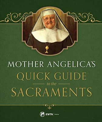 Mother Angelica's Quick Guide to the Sacraments - Hardcover - VERY GOOD