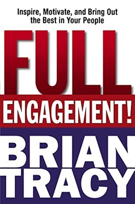 Full Engagement!: Inspire, Motivate, a..., Tracy, Brian