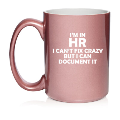 Ceramic Coffee Mug Cup I'm In HR I Can't Fix Crazy Funny Human Resources