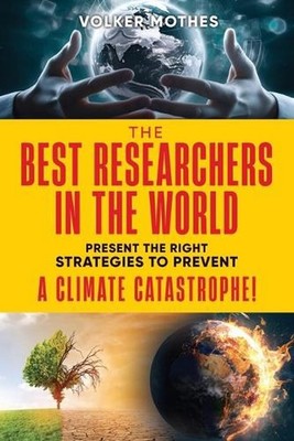 THE BEST RESEARCHERS IN THE WORLD Present the Right Strategies to Prevent a Clim