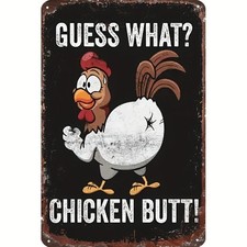 Funny Guess What Chicken Butt Tin Metal Signs Home D cor 8x12