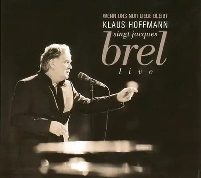 Klaus Hoffmann - Wenn uns nur Liebe bleibt (Hoffmann singt Jacques Brel)