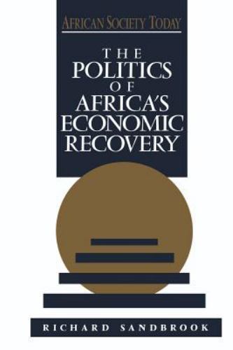 The Politics of Africa's Economic Recovery (African Society Today)