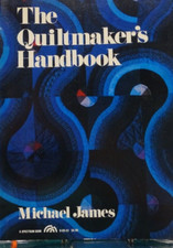 The Quiltmaker's Handbook by Michael James, Signed
