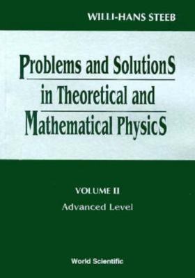 Problems and Solutions in Theoretical and Mathematical Physics. Volume II : Adva