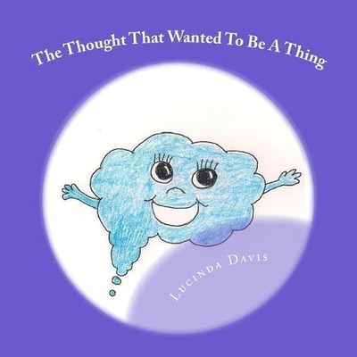 The Thought That Wanted To Be A Thing by Lucinda J. Davis (English) Paperback Bo