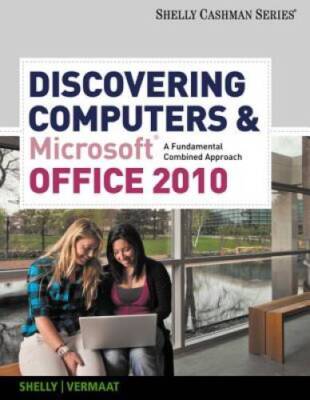 Discovering Computers and Microsoft Office 2010: A Fundamental Combined A - GOOD