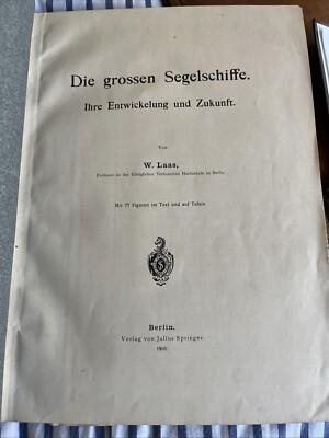 Die grossen Segelschiffe. Ihre Entwickelung und Zukunft. Laas Orginal 1908!
