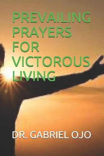 Prevailing Prayers for Victorous Living by Ojo (English) Paperback Book