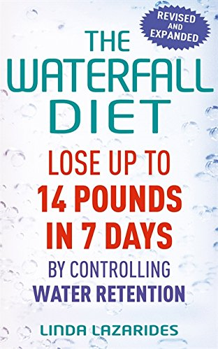 The Waterfall Diet: Lose up to 14 pounds in 7 days by... - Lazarides, Linda
