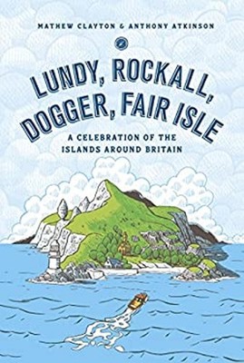 Lunday, Rockall, Dogger, Fair Isle : A Celebration of the Islands