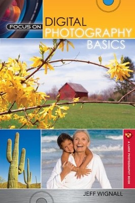 Focus On Digital Photography Basics (Focus on (Lark)),Jeff Wigna