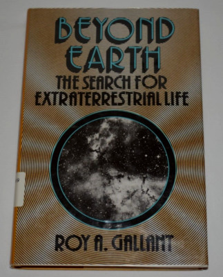 BEYOND EARTH The Search for Extraterrestrial Life Roy A Gallant Hardcover 1977