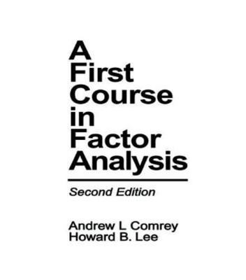 A First Course in Factor Analysis by Comrey, Andrew L.; Lee, Howard B.