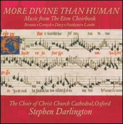 More Divine than Human: Music from the Eton Choirbook: New