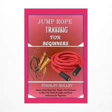 Jump Rope Training for Beginners: Master Jump Rope Fast: Simple, Fun Workouts...