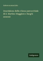 Descrizione Della Chiesa Parrocchiale Di S. Martino Maggiore E Luoghi Annessi Au