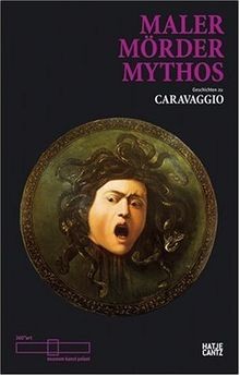 Maler Mörder Mythos: Geschichten zu Caravaggio  von Andr... | Buch | Zustand gut
