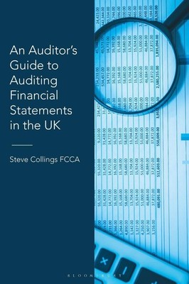 An Auditors Guide to Auditing Financial Statements in the UK by Steve Collings P