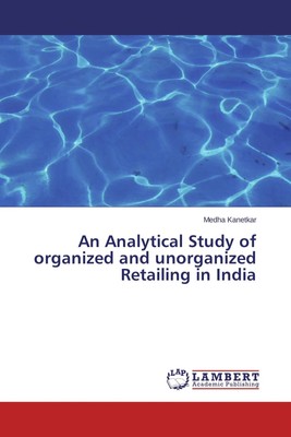 Medha Kanetkar | An Analytical Study of organized and unorganized Retailing...