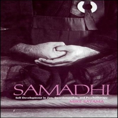 Samadhi Self Development in Zen Swordsmanship and Psychotherapy M