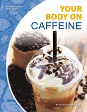 Your Body on Caffeine by Marcia Amidon Lusted (English) Library Binding Book