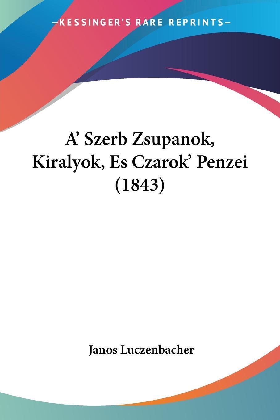 A' Szerb Zsupanok, Kiralyok, Es Czarok' Penzei (1843) Janos