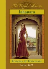 The Royal Diaries: Jahanara, Princess Of Princesses: India, 1627 (The Roy - GOOD