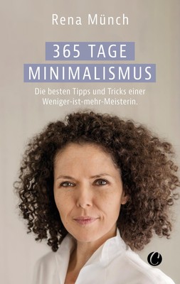365 Tage Minimalismus | Die besten Tipps und Tricks einer Weniger-ist-mehr-Meist