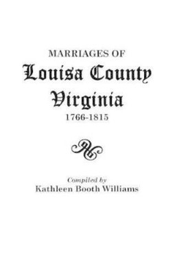 Kathleen Booth Willi Marriages of Louisa County, Virginia, 1766-1 (Taschenbuch)